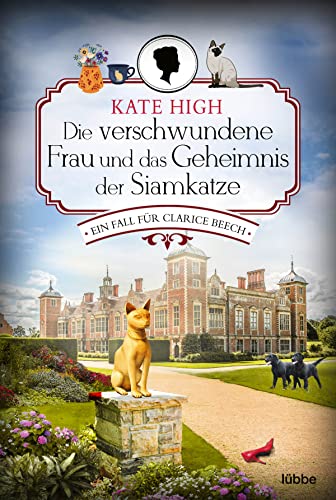 Die verschwundene Frau und das Geheimnis der Siamkatze: Ein Fall für Clarice Beech von Lübbe