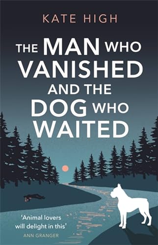 The Man Who Vanished and the Dog Who Waited: A heartwarming mystery von Constable