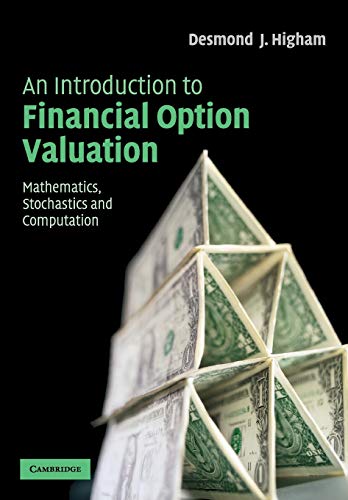 An Introduction to Financial Option Valuation: Mathematics, Stochastics and Computation von Cambridge University Press