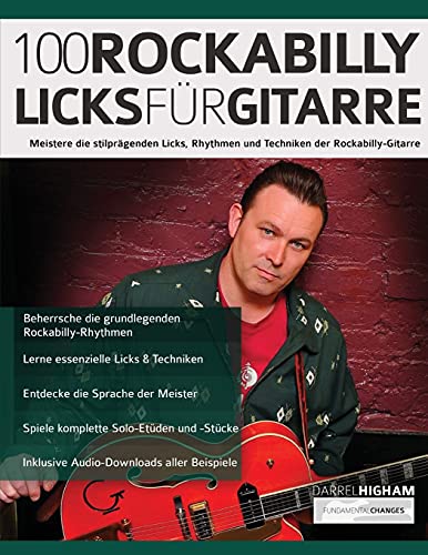 100 Rockabilly-Licks für Gitarre: Meistere die stilprägenden Licks, Rhythmen und Techniken der Rockabilly-Gitarre (Rock-Gitarre spielen lernen) von www.fundamental-changes.com