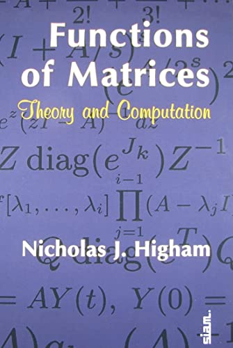 Functions of Matrices: Theory and Computation (Other Titles in Applied Mathematics)