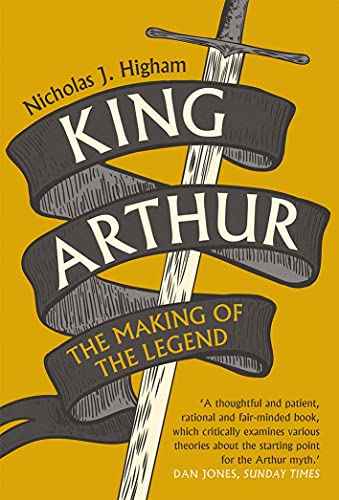 King Arthur - The Making of the Legend von Yale University Press