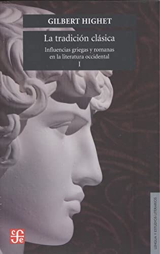 La tradición clásica (Volumen I): Influencias griegas y romanas en la literatura occidental, I