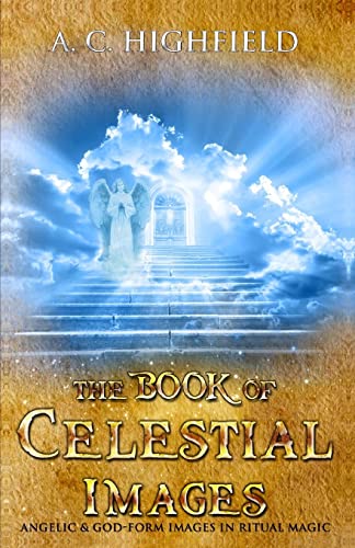 The Book of Celestial Images: Angelic and god-form images in ritual magic von Createspace Independent Publishing Platform