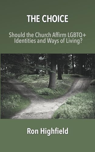 The Choice: Should the Church Affirm LGBTQ+ Identities and Ways of Living? von Keledei Publications