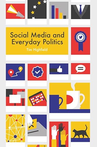 Social Media and Everyday Politics von Polity