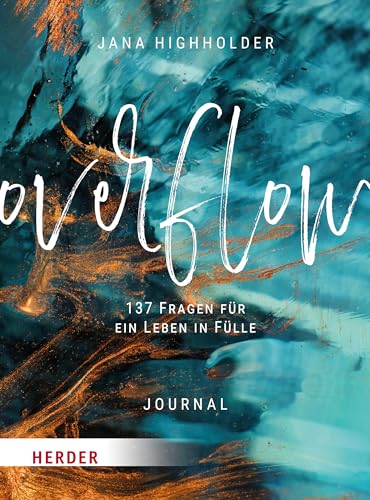 Overflow: 137 Fragen für ein Leben in Fülle – Journal von VERLAG HERDER GMBH