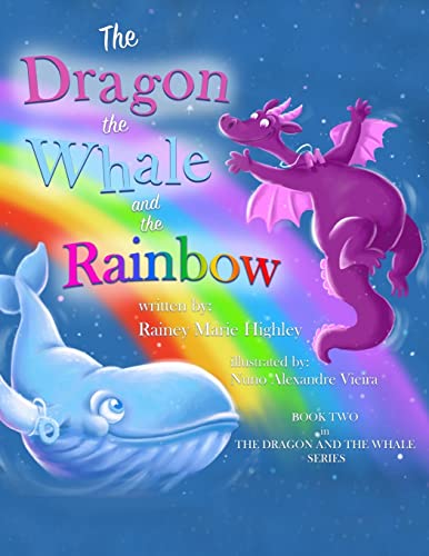 The Dragon, The Whale and The Rainbow (The Dragon & The Whale Series, Band 2) von CREATESPACE