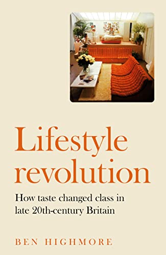 Lifestyle revolution: How taste changed class in late 20th-century Britain von Manchester University Press