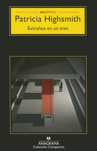 Extranos en un Tren = Strangers on a Train (Compactos, Band 11) von ANAGRAMA