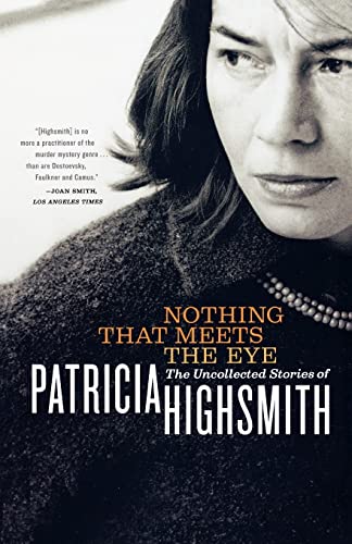 Nothing That Meets the Eye: The Uncollected Stories of Patricia Highsmith von W. W. Norton & Company