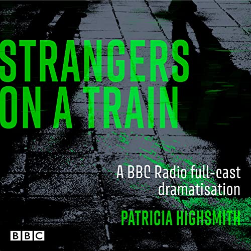 Strangers on a Train: A BBC Radio full-cast dramatisation von BBC Physical Audio
