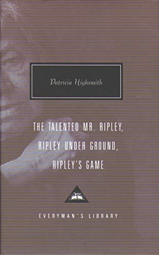 The Talented Mr. Ripley, Ripley Under Ground, Ripley's Game (Everyman's Library CLASSICS) von Everyman's Library