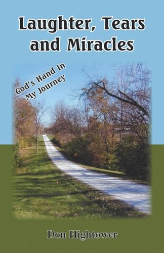 Laughter, Tears, and Miracles: God's Hand in My Journey Laughter, Tears, and Miracles: God's Hand in My Journey von URLink Print & Media, LLC