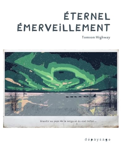 Éternel émerveillement - Grandir au pays de la neige et du c von DEPAYSAGE