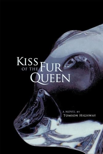 Kiss of the Fur Queen: A Novelvolume 34 (American Indian Literature an Critical Studies, Band 34)