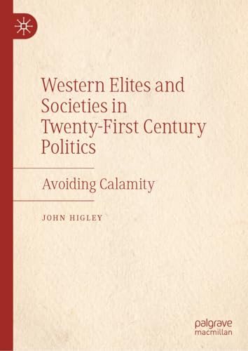 Western Elites and Societies in Twenty-First Century Politics: Avoiding Calamity von Palgrave Macmillan