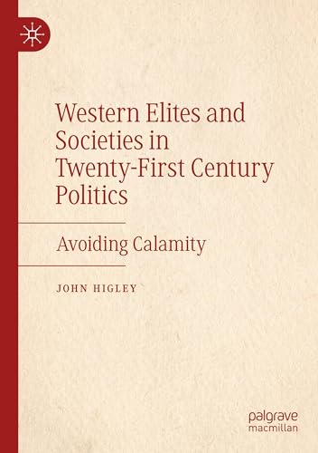 Western Elites and Societies in Twenty-First Century Politics: Avoiding Calamity von Palgrave Macmillan