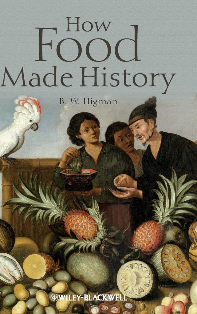 How Food Made History von John Wiley & Sons