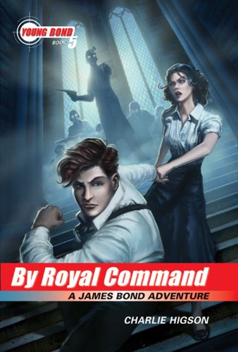 The Young Bond Series, Book Five By Royal Command (A James Bond Adventure) (James Bond Adventure, A, Band 5)
