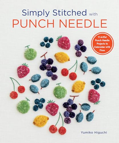 Simply Stitched With Punch Needle: 11 Artful Punch Needle Projects to Embroider With Floss von SportsX