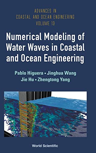 Numerical Modeling Of Water Waves In Coastal And Ocean Engineering (Advances In Coastal And Ocean Engineering, Band 13)