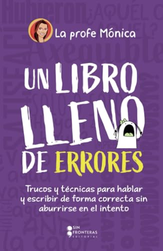 Un libro lleno de errores: Trucos y técnicas para hablar y escribir de forma correcta sin aburrirse en el intento