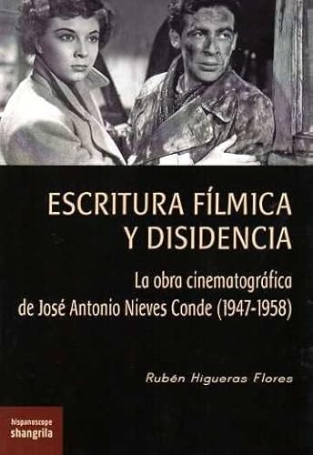 Escritura fílmica y disidencia: La obra cinematográfica de José Antonio Nieves Conde (1947-1958) (Hispanoscope, Band 41) von Asociación Shangrila Textos Aparte