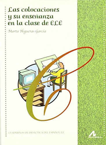 Las colocaciones y su enseñanza en la clase de ELE (Cuadernos de didáctica del español/LE) von Arco