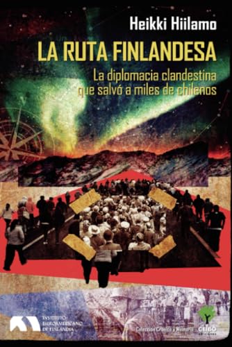 La ruta finlandesa: La diplomacia clandestina que salvó a miles de chilenos La ruta finlandesa: La diplomacia clandestina que salvó a miles de chilenos von Palabra editorial