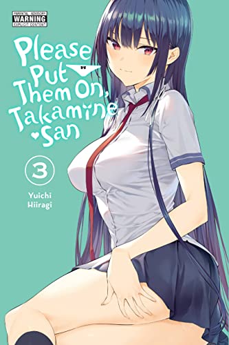 Please Put Them On, Takamine-san, Vol. 3 (PLEASE PUT THEM ON TAKAMINE SAN GN) von Yen Press