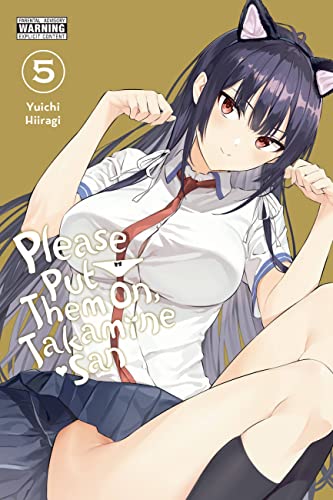 Please Put Them On, Takamine-san, Vol. 5 (PLEASE PUT THEM ON TAKAMINE SAN GN) von Yen Press