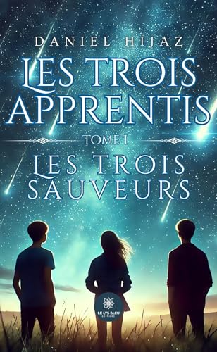 Les trois apprentis: Tome I : Les trois sauveurs Les trois apprentis: Tome I : Les trois sauveurs von LE LYS BLEU