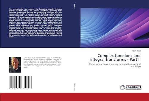 Complex functions and integral transforms - Part II: Complex functions: a journey through the analytical landscape von LAP LAMBERT Academic Publishing
