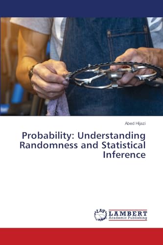 Probability: Understanding Randomness and Statistical Inference von LAP LAMBERT Academic Publishing