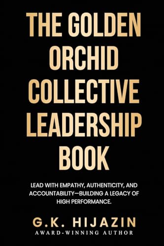 The Golden Orchid Collective Leadership Book: Lead with Empathy, Authenticity, and Accountability—Building a Legacy of High Performance von Gatekeeper Press