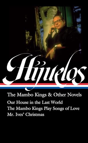 Oscar Hijuelos: The Mambo Kings & Other Novels (LOA #362): Our House in the Last World / The Mambo Kings Play Songs of Love / Mr. Ives Christmas (Library of America, 362, Band 9) von Library of America