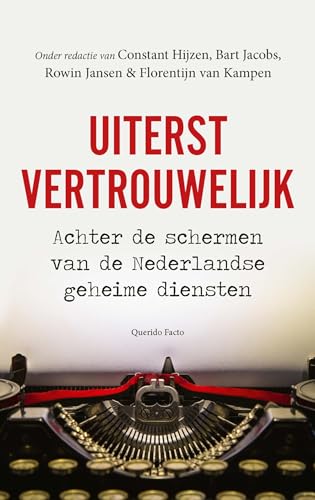 Uiterst vertrouwelijk: achter de schermen van de Nederlandse geheime diensten