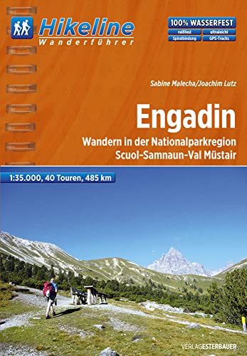 Wanderführer Engadin: Wandern in der Nationalparkregion Engadin-Scuol-Samnaun 1:35.000, 40 Touren, 485 km (Hikeline /Wanderführer) von Esterbauer