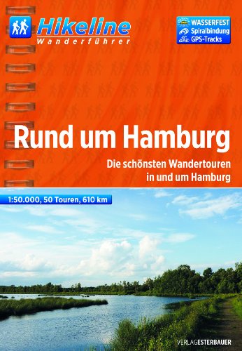 Hikeline Rund um Hamburg. Die 50 schönsten Wandetouren in und um Hamburg, 624 km, 1 : 50 000, GPS-Tracks-Download, wasserfest