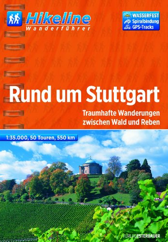 Hikeline Rund um Stuttgart 1:50 000: Traumhafte Wanderungen zwischen Wald und Reben: Traumhafte Wanderungen zwischen Wald und Reben. 50 Touren, 680 ... Reißfest. GPS-Tracks (Hikeline /Wanderführer)