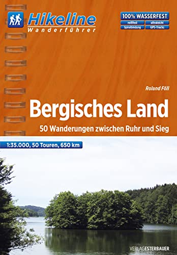 Hikeline Wanderführer Bergisches Land 1 : 35 000, Die 50 schönsten Wanderungen zwischen Ruhr und Sieg, wasserfest und reißfest, GPS-Tracks zum Download von Esterbauer