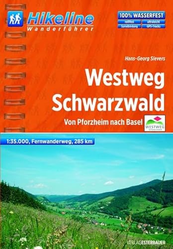 Hikeline Westweg Schwarzwald 1:35 000: Von Pforzheim nach Basel: Von Pforzheim nach Basel. Fernwanderweg, 285 km. 100% wasserfest, reißfest (Hikeline /Wanderführer)