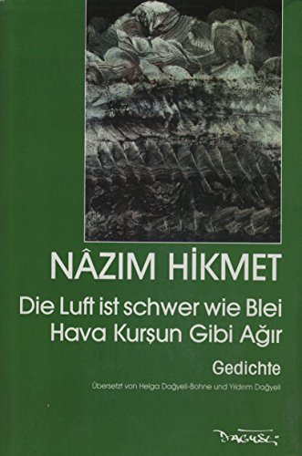 Die Luft ist schwer wie Blei /Hava Kursun Gibi Agir: Gedichte. Dt. /Türk.