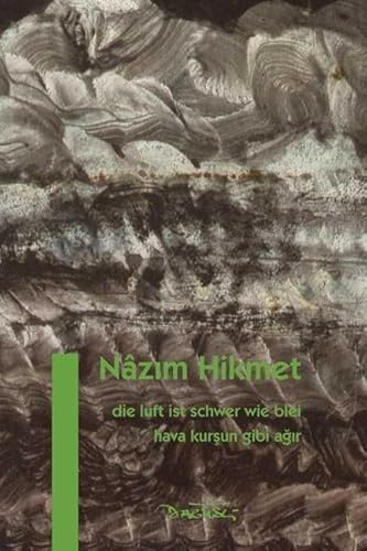Die Luft ist schwer wie Blei: Hava Kurşun Gibi Ağır: Hava Kursun Gibi Agir (Nazim Hikmet Werke)