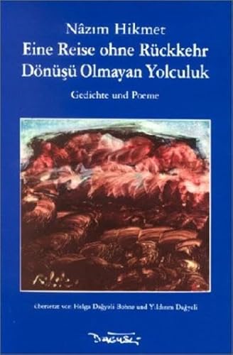 Eine Reise ohne Rückkehr / Dönüsü Olmayan Yolculuk: Gedichte und Poeme. Türkisch - Deutsch
