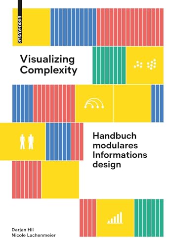 Visualizing Complexity: Handbuch modulares Informationsdesign von Birkhäuser