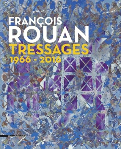 François Rouan. Tressages 1966-2016 (Arte) von SILVANA
