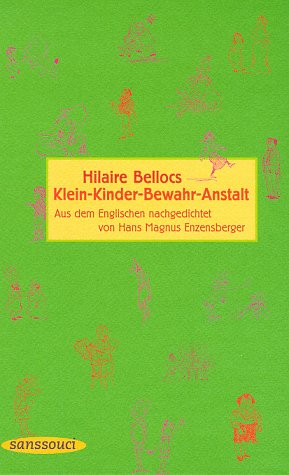 Klein-Kinder-Bewahr-Anstalt: Fünfzehn erbauliche Geschichten zur Warnung vor den schlimmen Folgen jugendlichen Überschwangs von Sanssouci Verlag