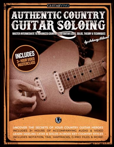Authentic Country Guitar Soloing: Master Intermediate to Advanced Country Lead Guitar Licks, Solos, Theory & Techniques von GuitarVivo.com